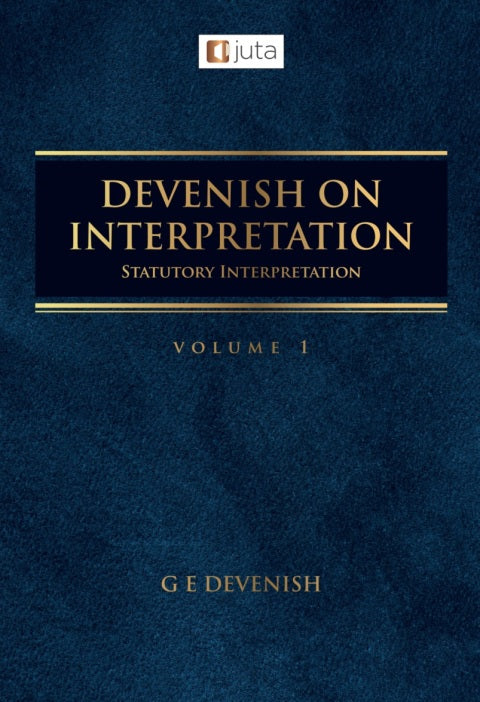Devenish on Interpretation Volume 1 Statutory Interpretation