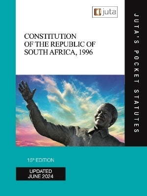 Constitution of the Republic of SA 1996 (15TH - 2024 Edition) by