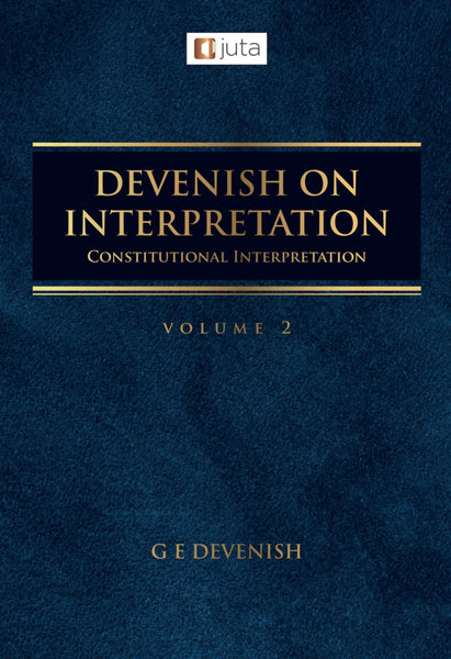 Devenish on Interpretation Volume 2 Constitutional Interpretation