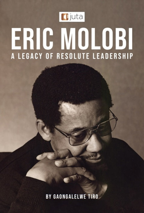 Eric Molobi a Legacy of Resolute Leadership