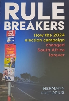 Rule Breakers How the 2024 Election Campaign Changed SA Forever