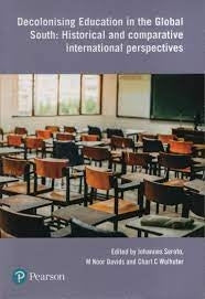 Decolonising Education in the Global South Historical and Comparative International Perspectives