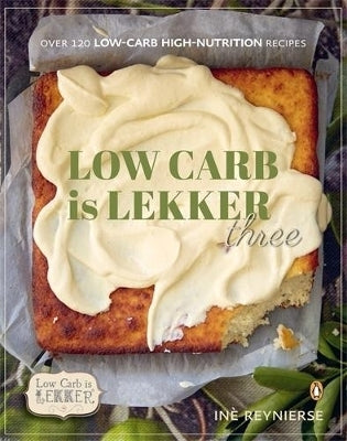 Low Carb is Lekker 3 Over 115 Low Carb High Nutrition Recipes