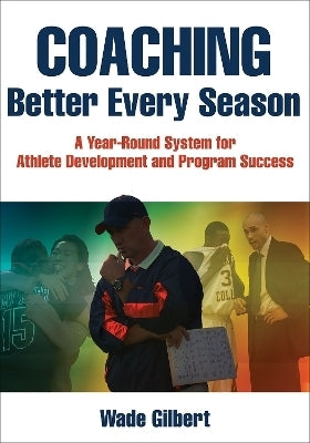 Coaching Better Every Season a Year Round System for Athlete Development and Program Success