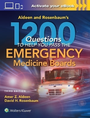 Aldeen and Rosenbaums 1200 Questions to Help You Pass the Emergency Medicine Boards