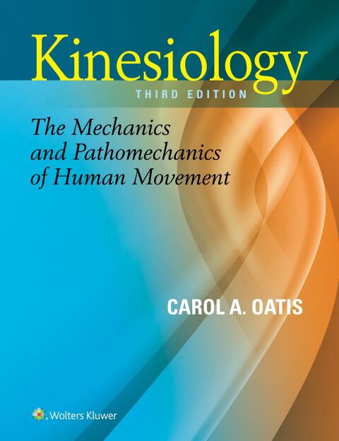 Kinesiology the Mechanics and Pathomechanics of Human Movement