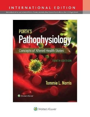 Porths Pathophysiology Concepts of Altered Health States (Ref 9781975176853)