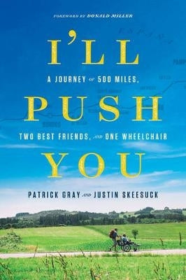 Ill Push You a Journey of 500 Miles 2 Best Friends and 1 Wheelchair