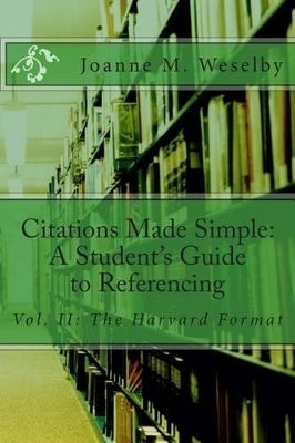 Citations Made Simple a Students Guide to Easy Referencing