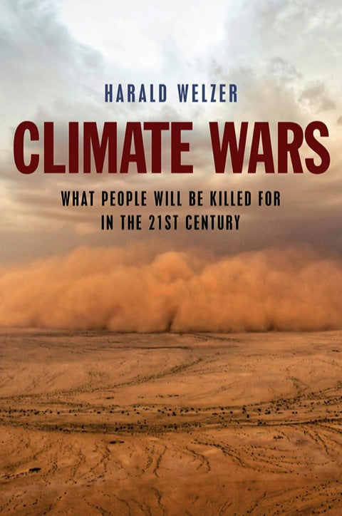Climate Wars What People Will Be Killed for in the Twenty First Century
