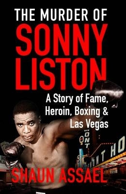 Murder of Sonny Liston a Story of Fame Heroin Boxing and Las Vegas