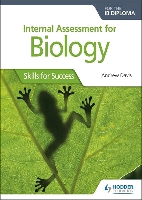 Internal Assessment for Biology for the Ib Diploma Skills for Success