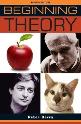 Beginning Theory an Introduction to Literary and Cultural Theory