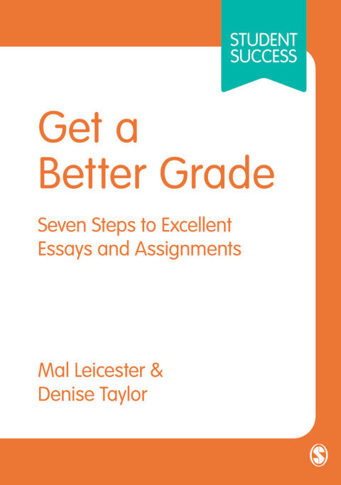 Get a Better Grade 7 Steps to Excellent Essays and Assignments
