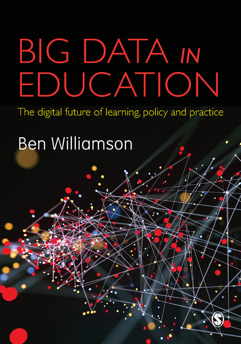 Big Data in Education the Digital Future of Learning Policy and Practice