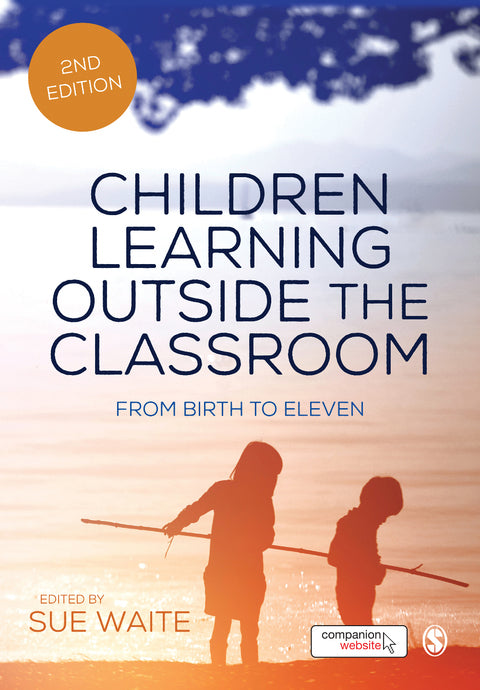 Children Learning Outside the Classroom From Birth to 11
