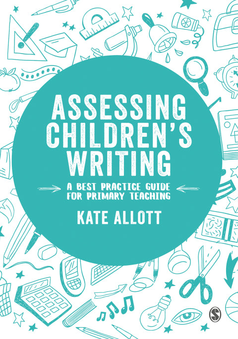 Assessing Childrens Writing a Best Practice Guide for Primary Teaching