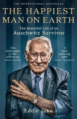 Happiest Man on Earth the Beautiful Life of an Auschwitz Survivor
