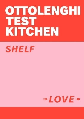 Ottolenghi Test Kitchen Shelf Love (Hc)