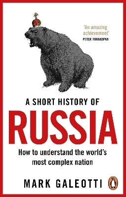 Short History of Russia How to Understand the Worlds Most Complex Nation