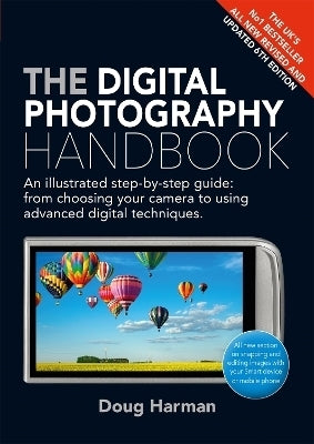 Digital Photography Handbook an Illustrated Step by Step Guide