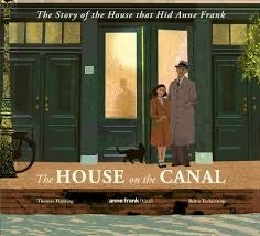 House on the Canal the Story of the House That Hid Anne Frank