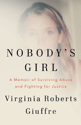 Nobodys Girl a Memoir of Surviving Abuse and Fighting for Justice (Tpb)