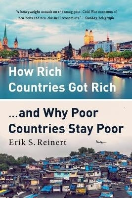 How Rich Countries Got Rich and Why Poor Countries Stay Poor