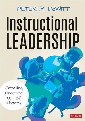 Instructional Leadership Creating Practice Out of Theory