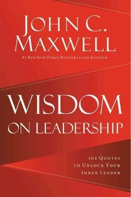 Wisdom on Leadership 102 Quotes Unlock Your Inner Leader