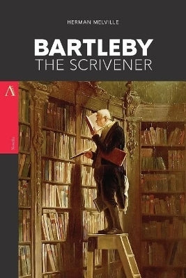 Bartleby the Scrivener a Story of Wall Street