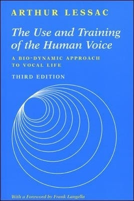 Use and Training of the Human Voice a Bio Dynamic Approach to Vocal Life