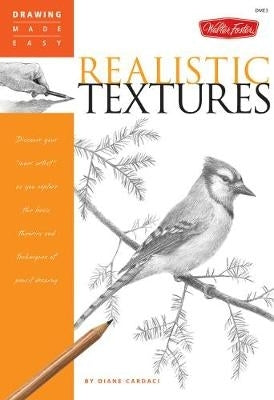 Realistic Textures Discover Your Inner Artist As Your Explore the Basic Theories and Techniques Of