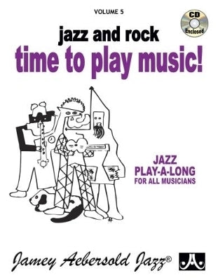 Time to Play Music Jazz and Rock (Book and Cd Set) (Jazz Play a Long for All Musicians) (Volume 5)