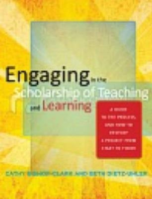 Engaging in the Scholarship of Teaching and Learning a Guide to the Process and How to Develop a Pr