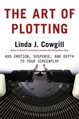 Art of Plotting Add Emotion Suspense and Depth to Your Screenplay