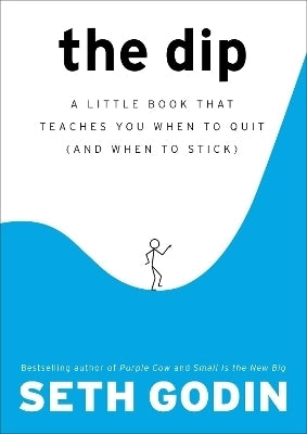 Dip a Little Book That Teaches You When to Quit (And When to Stick)