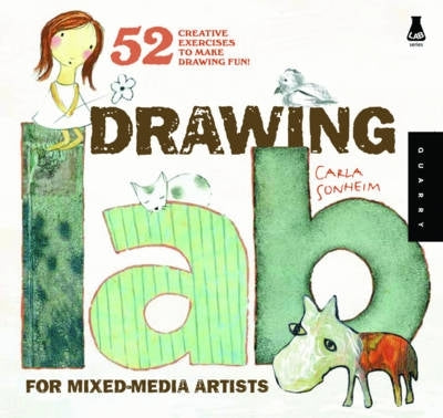 Drawing Lab for Mixed Media Artists 52 Creative Exercises to Make Drawing Fun