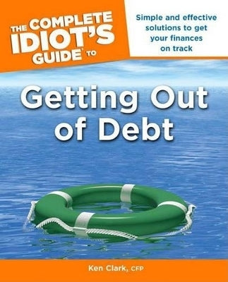 Complete Idiots Guide to Getting Out of Debt
