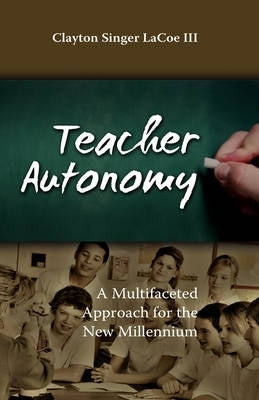 Teacher Autonomy a Multifaceted Approach for the New Millennium