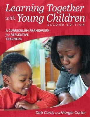 Learning Together With Young Children a Curriculum Framework for Reflective Teachers