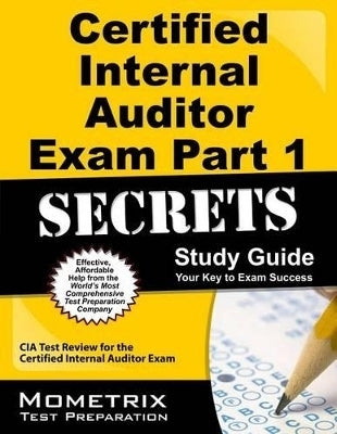 Certified Internal Auditor Exam Part 1 Secrets Study Guide Cia Test Review for the Certified Interna