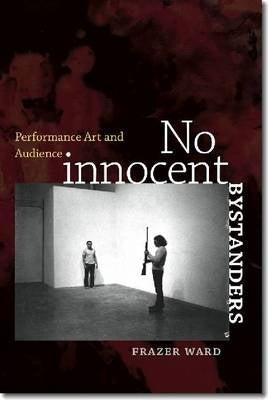 No Innocent Bystanders Performance Art and Audience