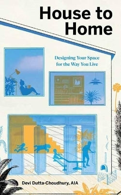 House to Home Designing Your Space for the Way You Live (H/C)