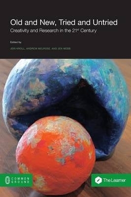 Old and New Tried and Untried Creativity and Research in the Twenty First Century University