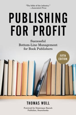 Publishing for Profit Successful Bottom Line Management for Book Publishers