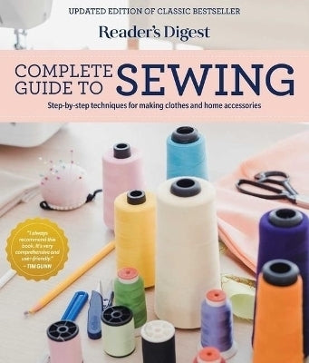 Readers Digest Complete Guide to Sewing Step by Step Techniques for Making Clothes and Home Accessor