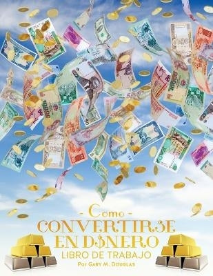 Como Convertirse En Dinero Libro De Trabajo - How to Become Money Workbook Spanish