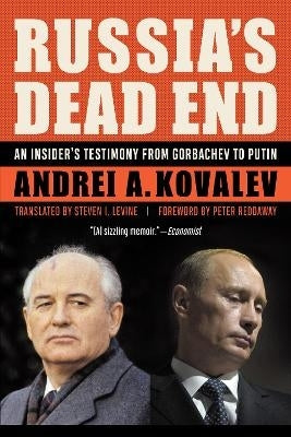Russias Dead End an Insiders Testimony From Gorbachev to Putin