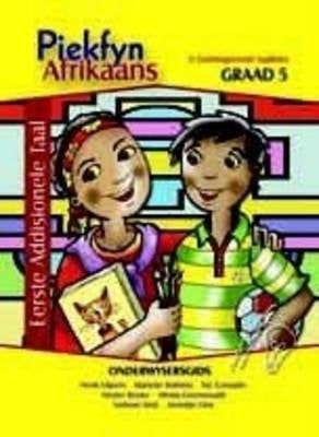 Piekfyn Afrikaans Eerste Addisionele Taal Gr 5 (Onderwysersgids)